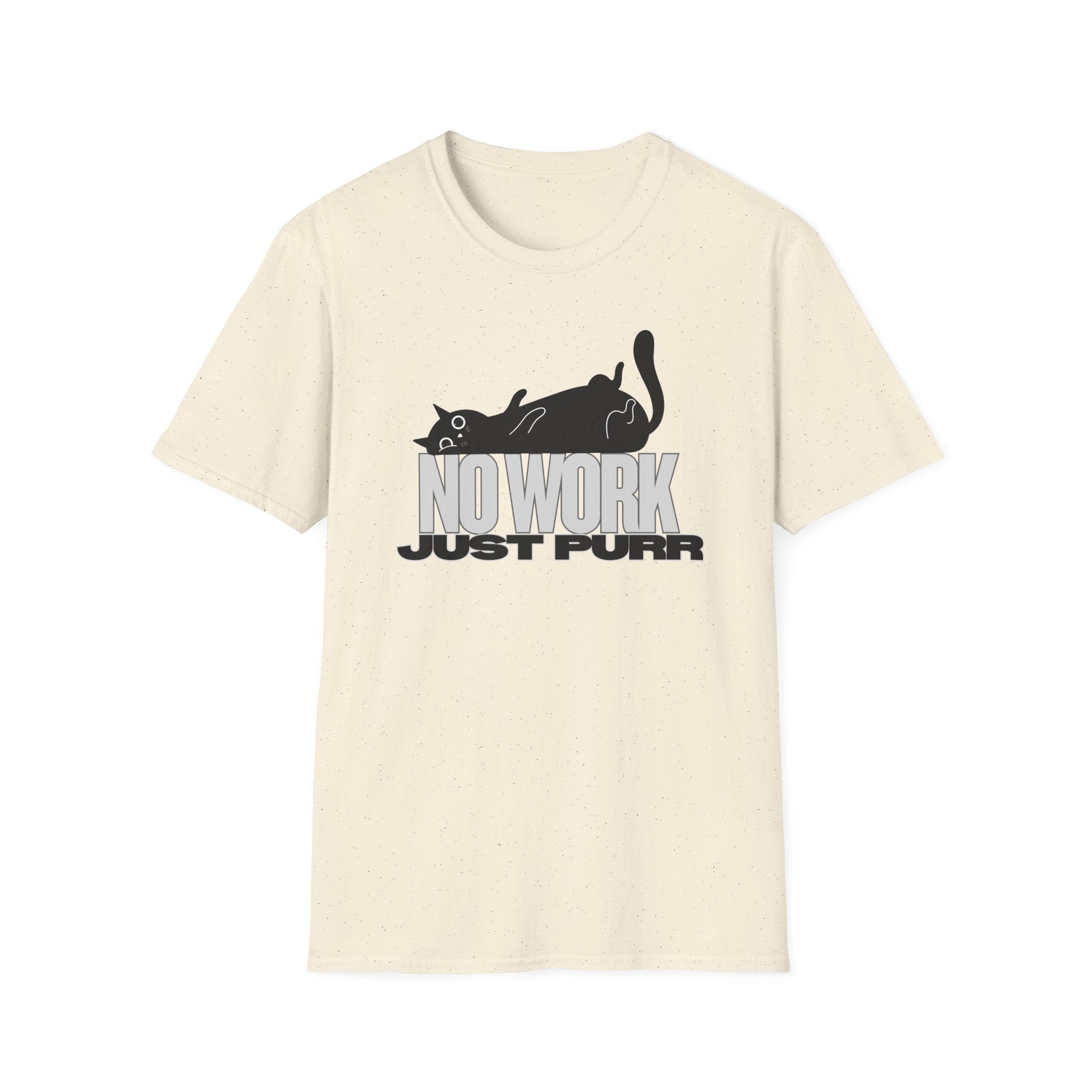 No Work, Just Purr T-Shirt