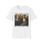 We Just Work Here T-Shirt