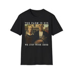 We Just Work Here T-Shirt