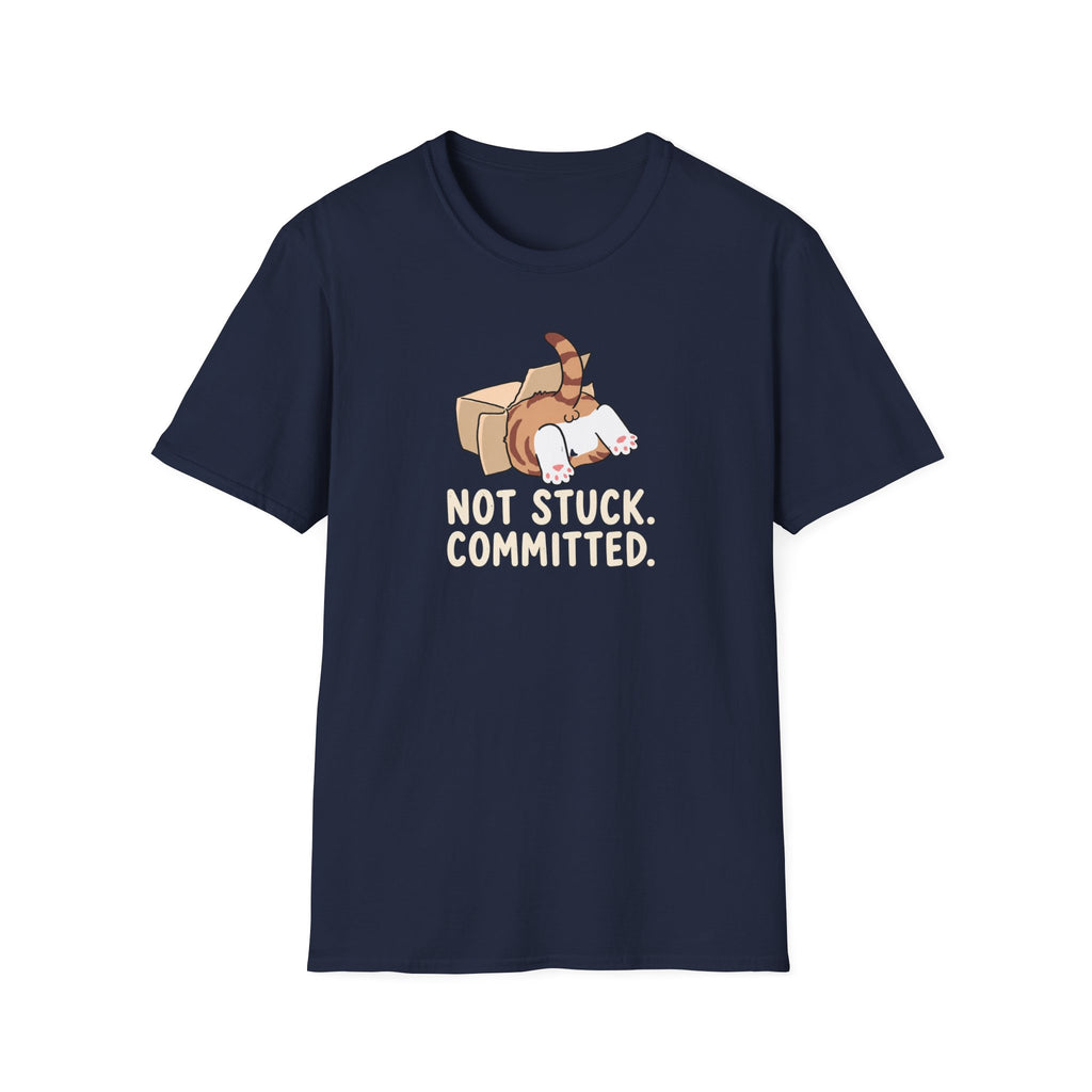 Not Stuck. Committed T-Shirt